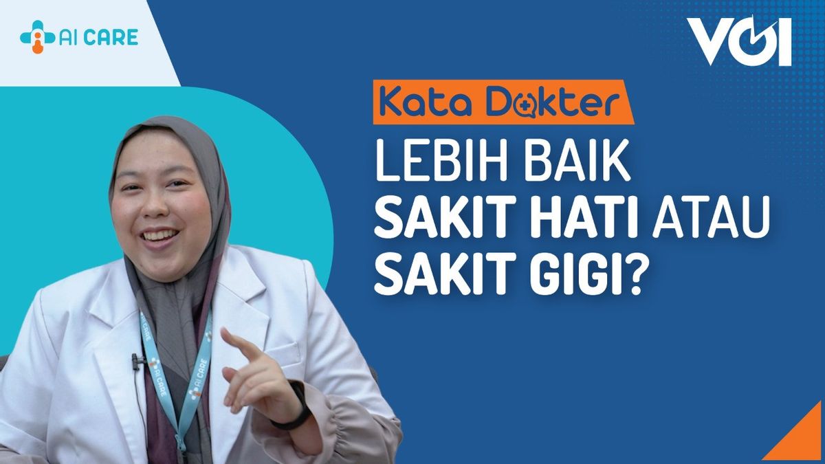 VIDEO Kata Dokter: Lebih Baik 'Sakit Hati' Atau Sakit Gigi?