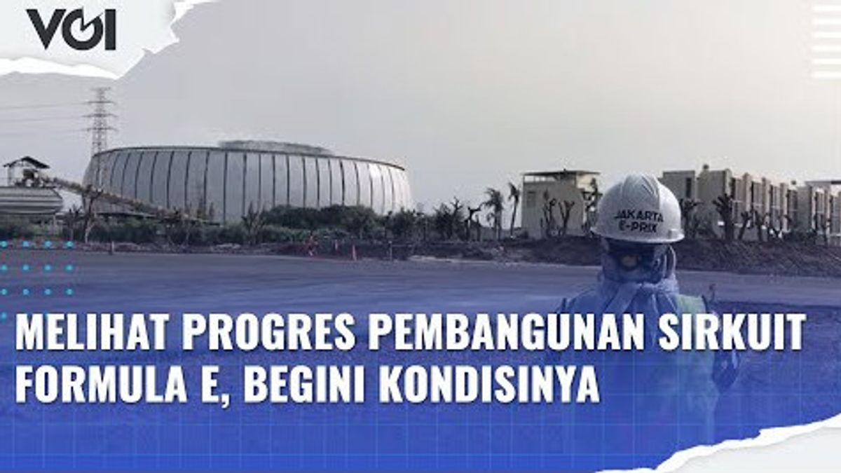 VIDEO: Melihat Progres Pembangunan Sirkuit Formula E, Begini Kondisinya