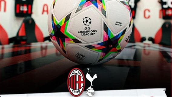 Link Live Streaming Round Of 16 Champions League: AC Milan Vs Tottenham Hotspur