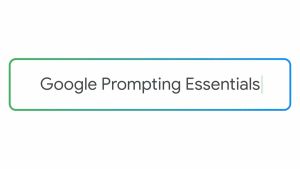 Google Luncurkan Google Prompting Essentials, Kursus Baru untuk Manfaatkan AI