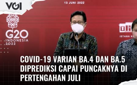 VIDEO: COVID-19 Varian BA.4 dan BA.5 Diprediksi Capai Puncaknya di Pertengahan Juli