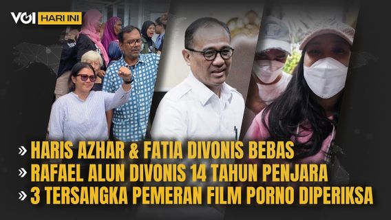 VOI Today:Haris Azhar和Fathia Divonis Bebas,Rafael Alun和3名涉嫌成人电影演员