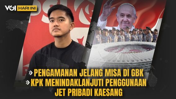 VOI Hari Ini: Pengamanan Jelang Misa di GBK, KPK Buka Suara Terkait Dugaan Gratifikasi Kaesang