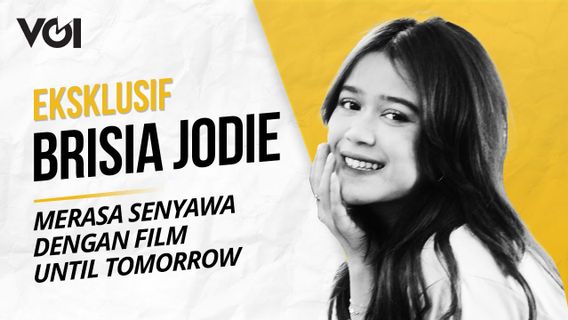 VIDEO: Eksklusif Brisia Jodie Merasa Senyawa dengan Film Until Tomorrow