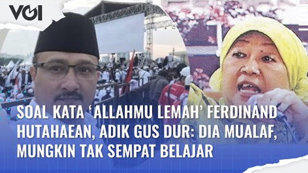 VIDEO: Soal Kata ‘Allahmu Lemah’ Ferdinand Hutahaean, Adik Gus Dur: Dia Mualaf, Mungkin Tak Sempat Belajar