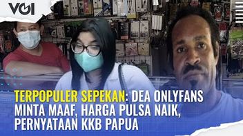 VIDEO Terpopuler Sepekan: Dea OnlyFans Minta Maaf, Harga Pulsa Naik, Pernyataan KKB Papua