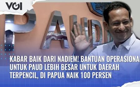 VIDEO: Kabar Baik dari Nadiem, Bantuan Operasional untuk PAUD Lebih Besar untuk Daerah Terpencil