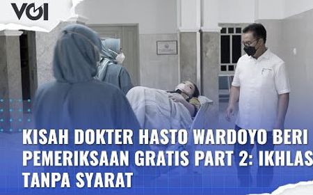 VIDEO: Kisah Dokter Hasto Wardoyo Beri Pemeriksaan Gratis Part 2: Ikhlas Tanpa Syarat