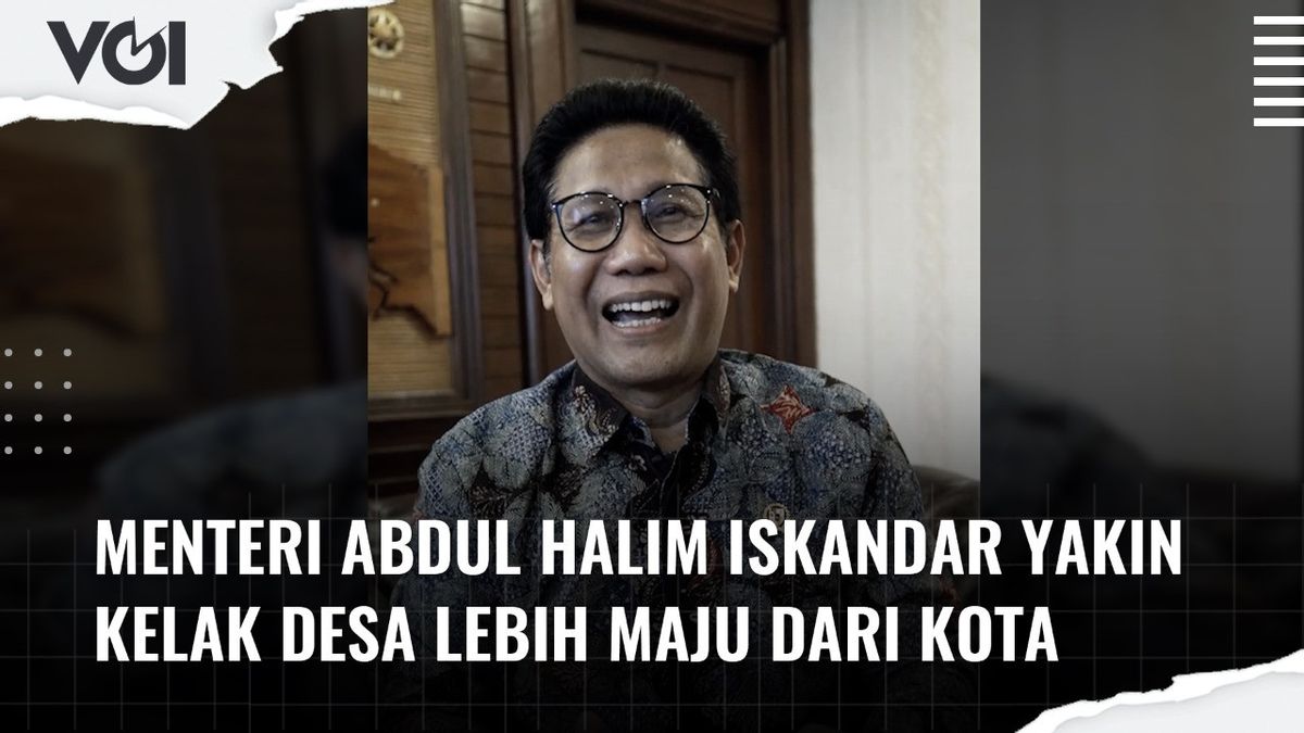 VIDEO: Minister Abdul Halim Iskandar Is Sure That In The Future The Village Will Be More Advanced Than The City