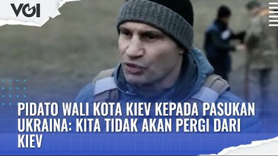 VIDEO: Pidato Wali Kota Kyiv kepada Pasukan Ukraina: Kita Tidak Akan Pergi dari Kyiv