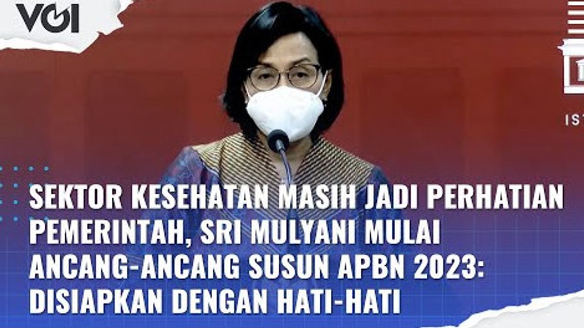 VIDEO: The Health Sector Is Still The Government's Attention In Drafting The State Budget, Sri Mulyani Says