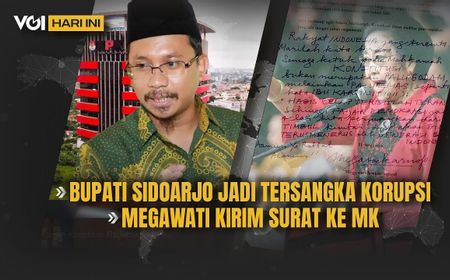 VOI Hari Ini: KPK Tetapkan Bupati Sidoarjo Jadi Tersangka, Megawati Kirim Surat ke MK