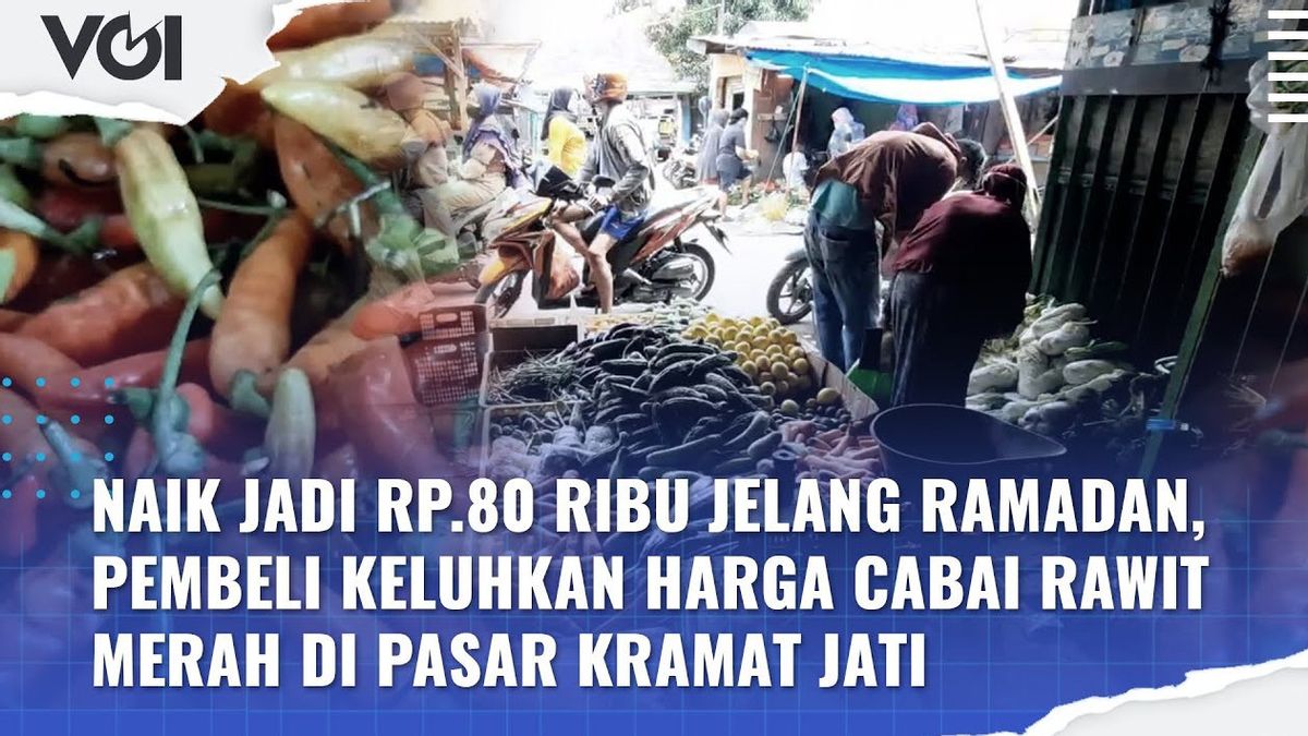 VIDEO: Harga Cabai Naik Jelang Ramadan, Ini Kisaran Harga di Pasar Kramat Jati