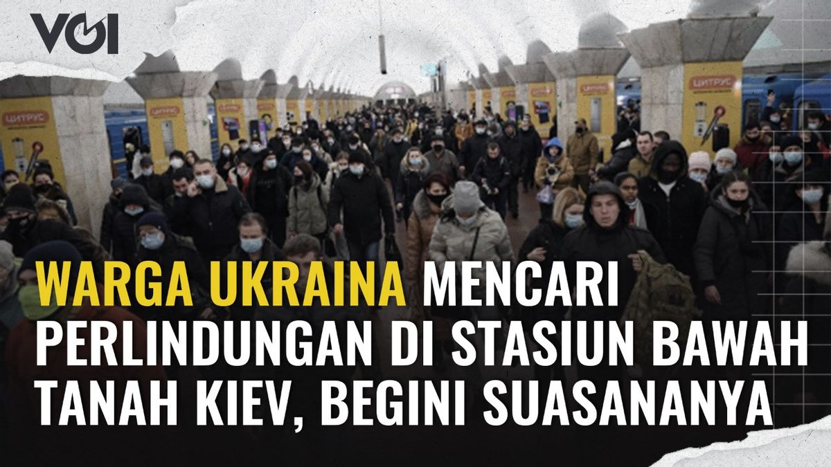 VIDEO: Warga Ukraina mencari Perlindungan di Stasiun Bawah Tanah Kiev, Begini Suasananya