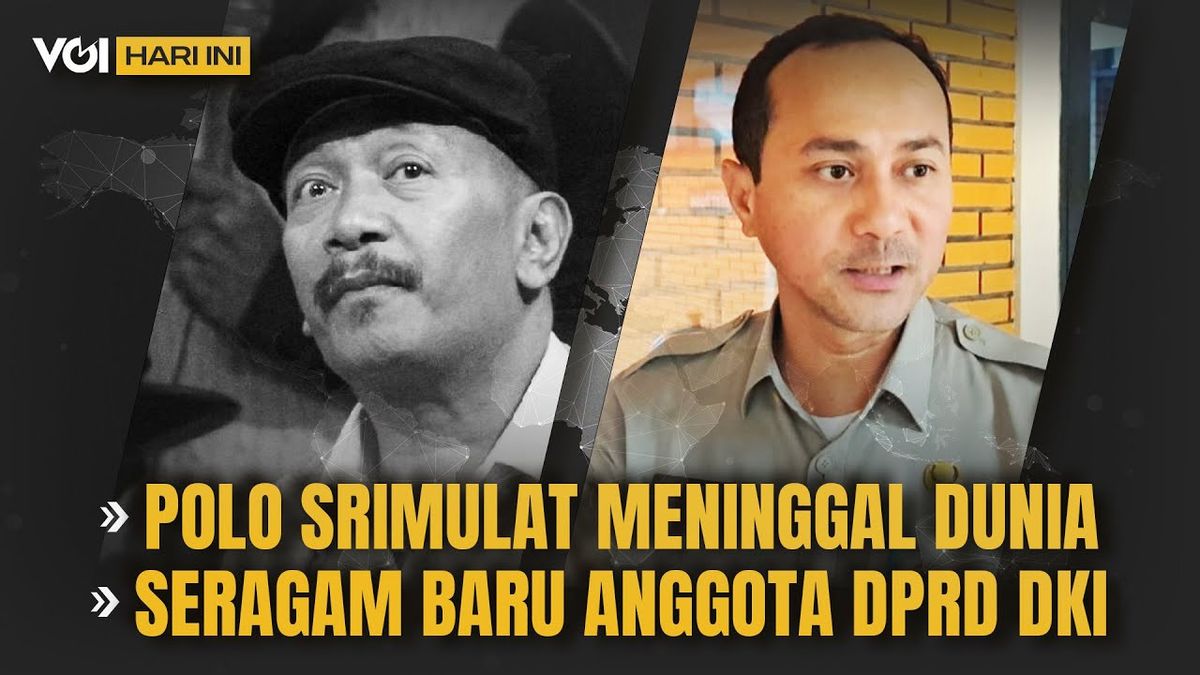 فيديو VOI اليوم: توفي بولو سريمولات ، الزي الجديد ل DKI Jakarta DPRD