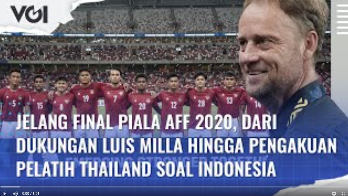 VIDEO: Jelang Final AFF 2020, Dari Dukungan Luis Milla Hingga Pengakuan Pelatih Thailand soal Indonesia