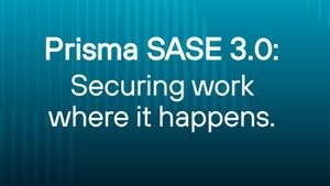 Palo Alto Networks推出了具有更高功能的Prisma SASE 3.0
