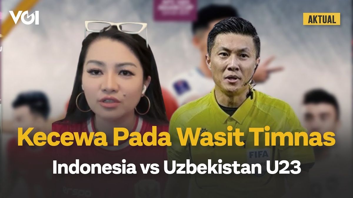 فيديو: شاهد المباراة مباشرة، فيتري كارلينا تشعر بخيبة أمل من حكام المنتخب الوطني ضد أوزبكستان في كأس آسيا تحت 23 عاما