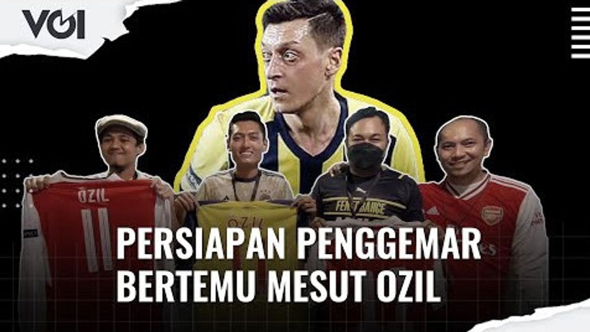 VIDEO:  Persiapan Penggemar Bertemu Mesut Ozil