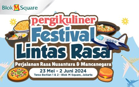 Komplit, Pergikuliner Nusantara Lintas Rasa di Blok M Square Hadirkan Sensasi Kuliner Nusantara dan Mancanegara