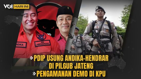 VOI Hari Ini: PDIP Resmi Usung Andika - Hendrar di Pilgub Jateng, Pengamanan Demo di KPU