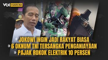 VIDEO VOI Hari Ini: Jokowi Ingin Jadi Rakyat Biasa, 6 Oknum TNI, dan Pajak Rokok Elektrik