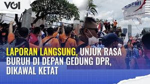 VIDEO: Laporan Langsung, Unjuk Rasa Buruh di Depan Gedung DPR, Dikawal Ketat