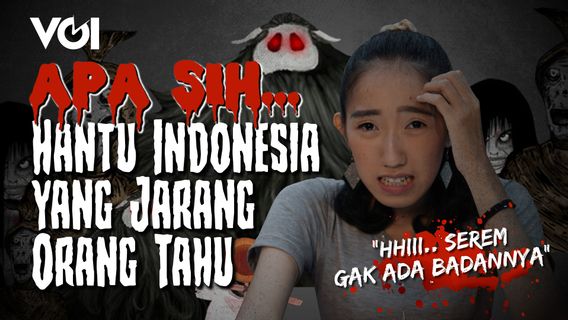 APA SIH... Hantu Indonesia yang Jarang Orang Tahu?