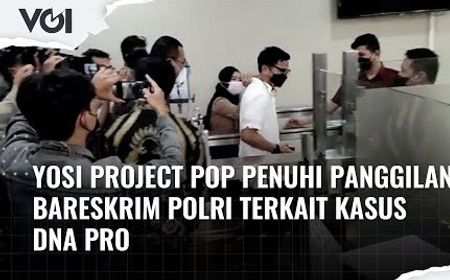 VIDEO: Yosi Project Pop Penuhi Panggilan Bareskrim Polri Terkait Kasus DNA Pro