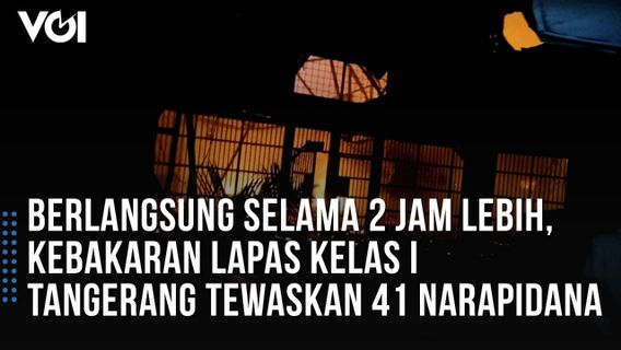 VIDÉO : Incendie D’une Prison De Classe I à Tangerang Qui Tue 41 Détenus