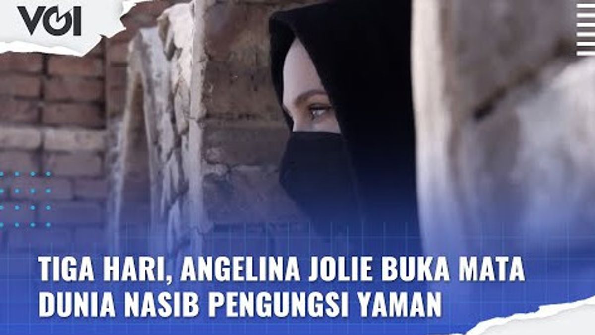 VIDEO: Tiga Hari, Angelina Jolie Buka Mata Dunia Nasib Pengungsi Yaman