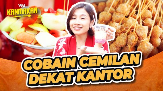 Cobain Cemilan Murah Dekat Kantor VOI