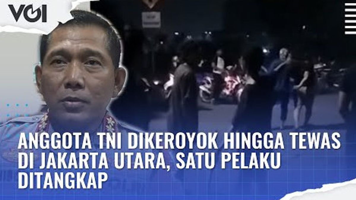 VIDEO: Anggota TNI Dikeroyok Hingga Tewas di Jakarta Utara, Dua Warga Sipil Ikut Jadi Korban