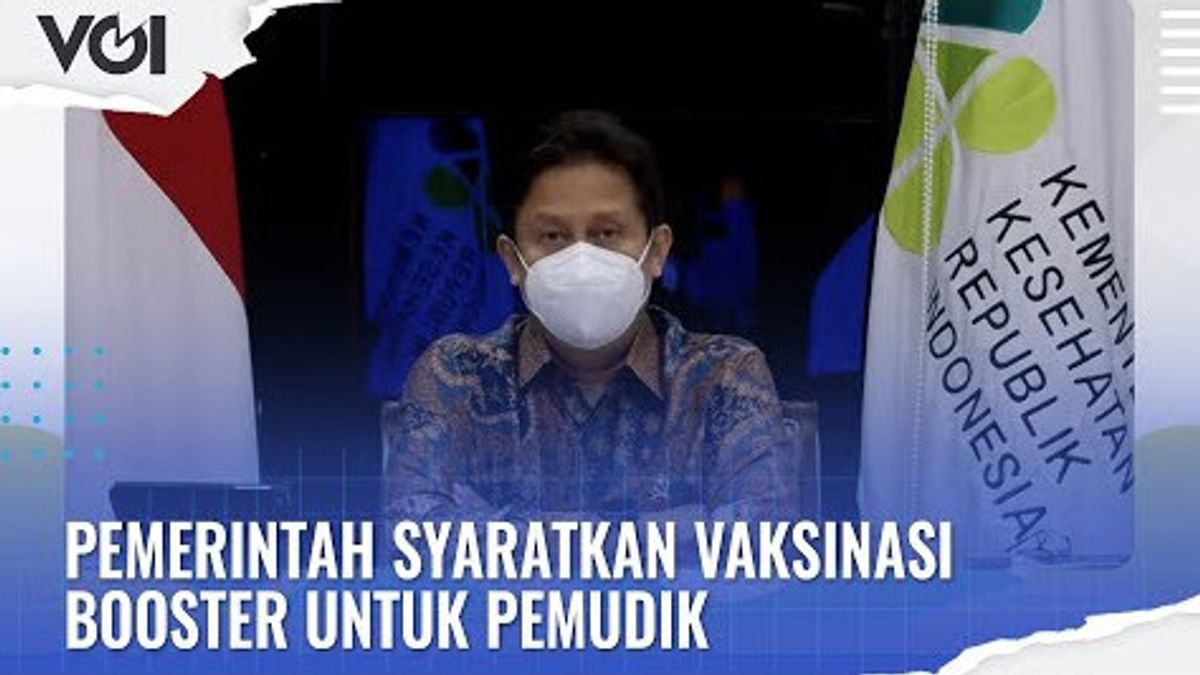 VIDEO: The Government Requires Booster Vaccinations For Homecomers, Says Minister Of Health Budi Gunadi Sadikin