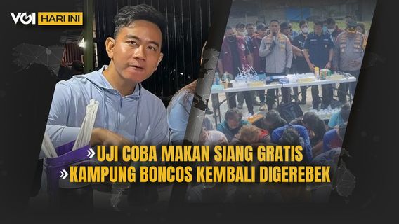 VOI Hari Ini: Gibran Buka Suara Soal Makan Gratis Rp7.500, Kampung Boncos Kembali Digerebek