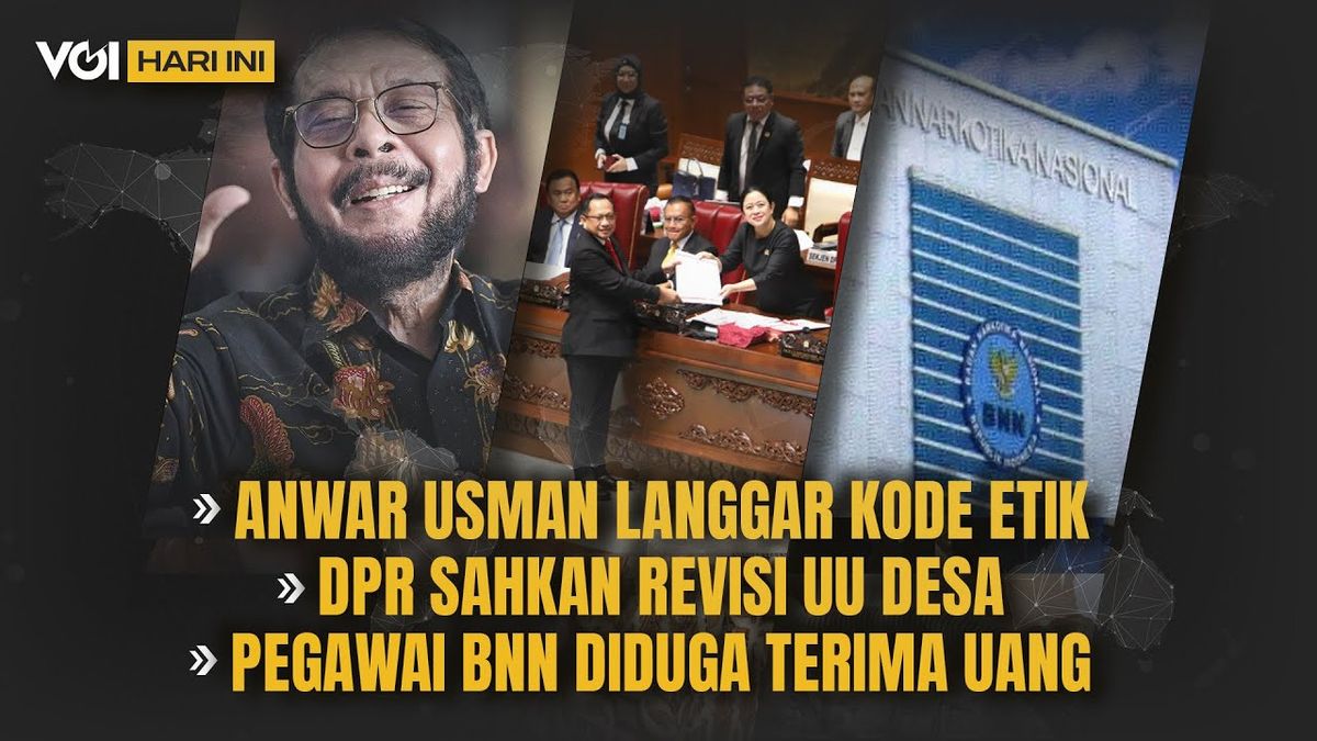 VOI Today's video: Anwar Usman Langgar Ethics Code, the DPR可決 the revision of the Village Law, BNN職員 suspected of Collusion