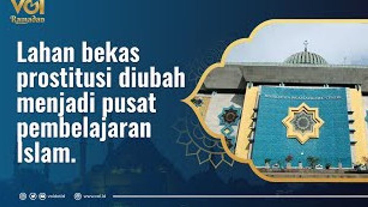 VIDEO History Of The Mosque: Jakarta Islamic Center, Land Of Former Prostitution That Becomes A Religious Center