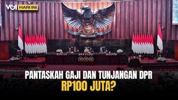 VOI Today:众议院议员的津贴增加,总工资达到每月1亿印尼盾,居民会演示吗?