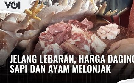 VIDEO: Jelang Lebaran, Harga Daging Sapi dan Ayam Melonjak