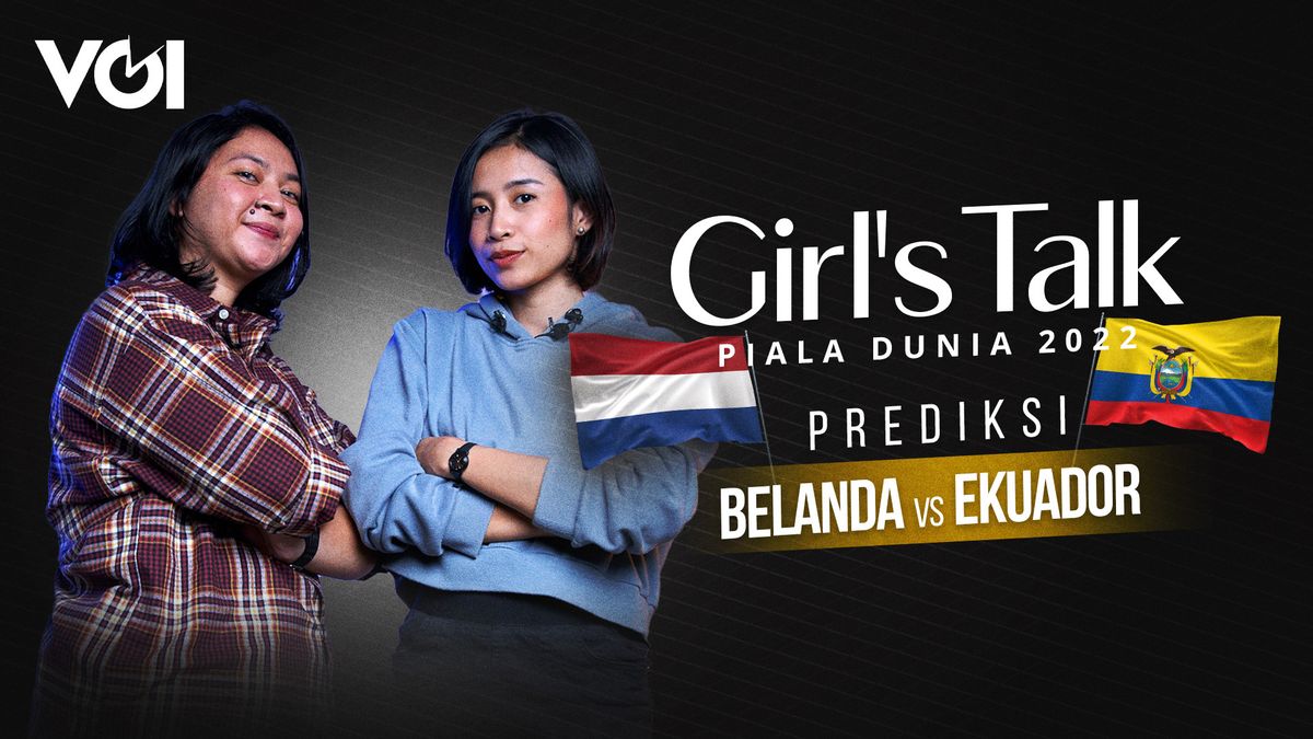 VIDEO: Girl's Talk Piala Dunia 2022, Prediksi Belanda vs Ekuador