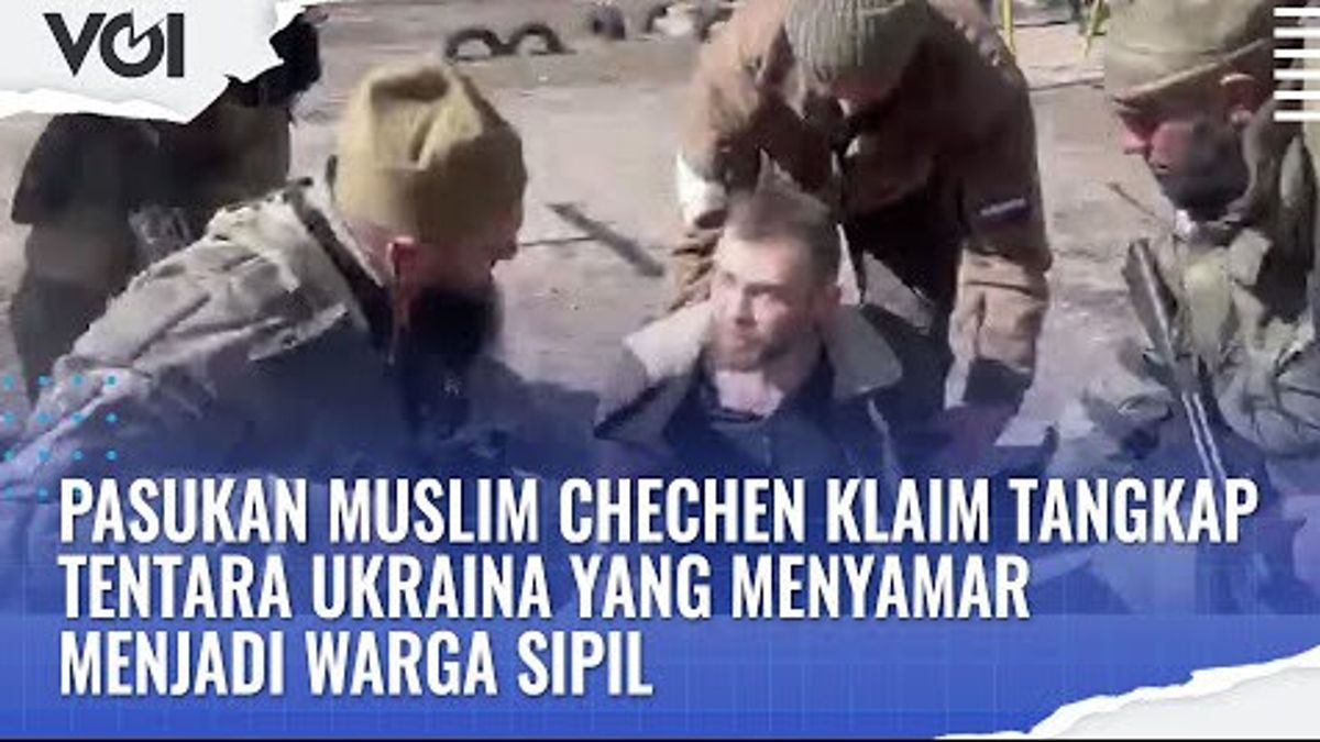 VIDEO: Chechen Muslim Troops Claim Capture Of Ukrainian Soldier Disguised As Civilian