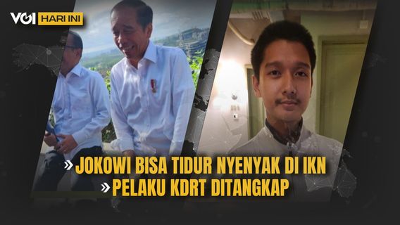 VOI Hari Ini: Jokowi Sudah Bisa Tidur Nyenyak di IKN, Suami Cut Intan Nabila Ditangkap Polisi