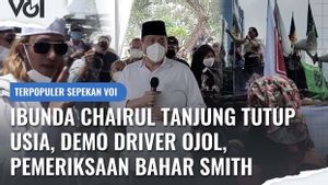 VIDEO Terpopuler Sepekan VOI: Ibunda Chairul Tanjung Tutup Usia, Demo Driver Ojol, Pemeriksaan Bahar Smith