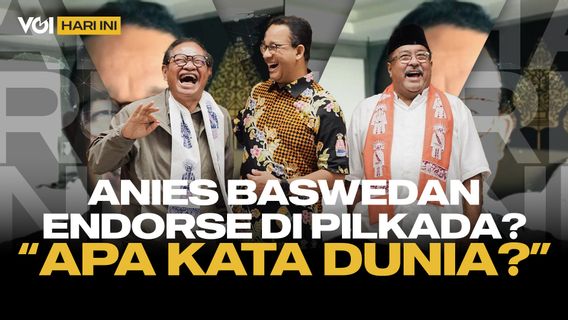 VOI Today: Anies Baswedan 'Open the Gate' of Endorse in the Volume, What's Goal?