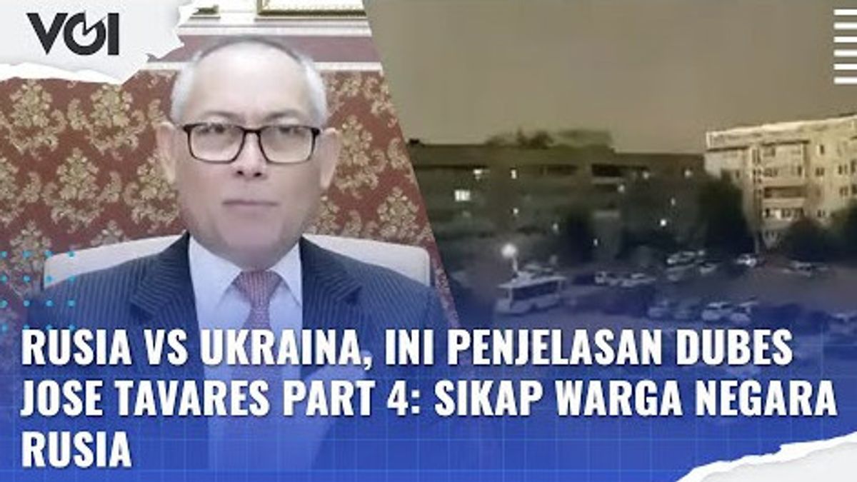 VIDEO: Russia Vs Ukraine, This Is The Explanation Of Ambassador Jose Tavares Part 4: Attitudes Of Russian Citizens