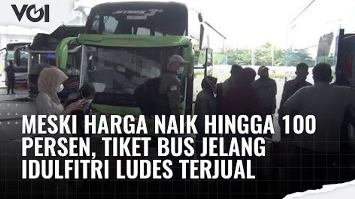 VIDEO: Meski Harga Naik Hingga 100 Persen, Tiket Bus Jelang Idul fitri Ludes Terjual