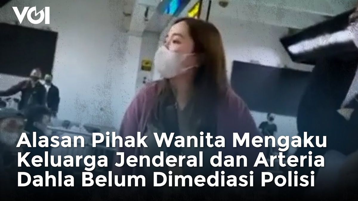 VIDEO: The Reason For The Woman Claiming That The Family Of The General And Arteria Dahlan Has Not Been Mediated By The Police