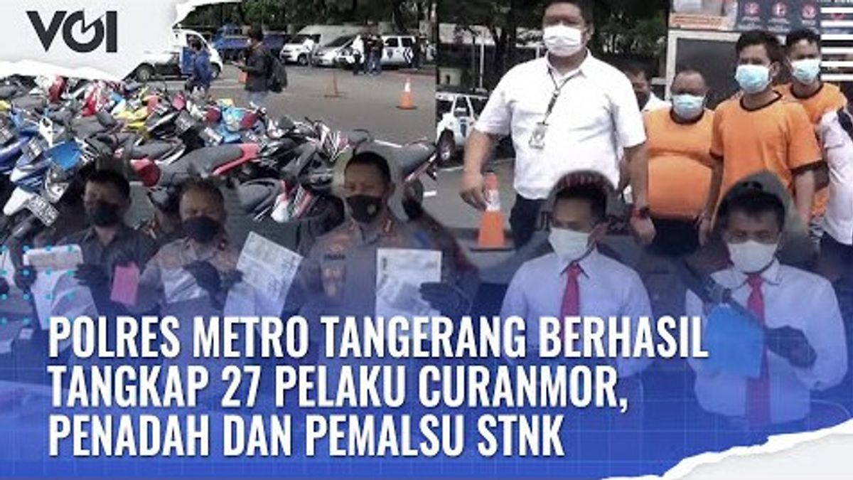 VIDEO: Tangerang Metro Police Succeeded In Arresting 27 Perpetrators Of Theft, Receipts And STNK Counterfeiters