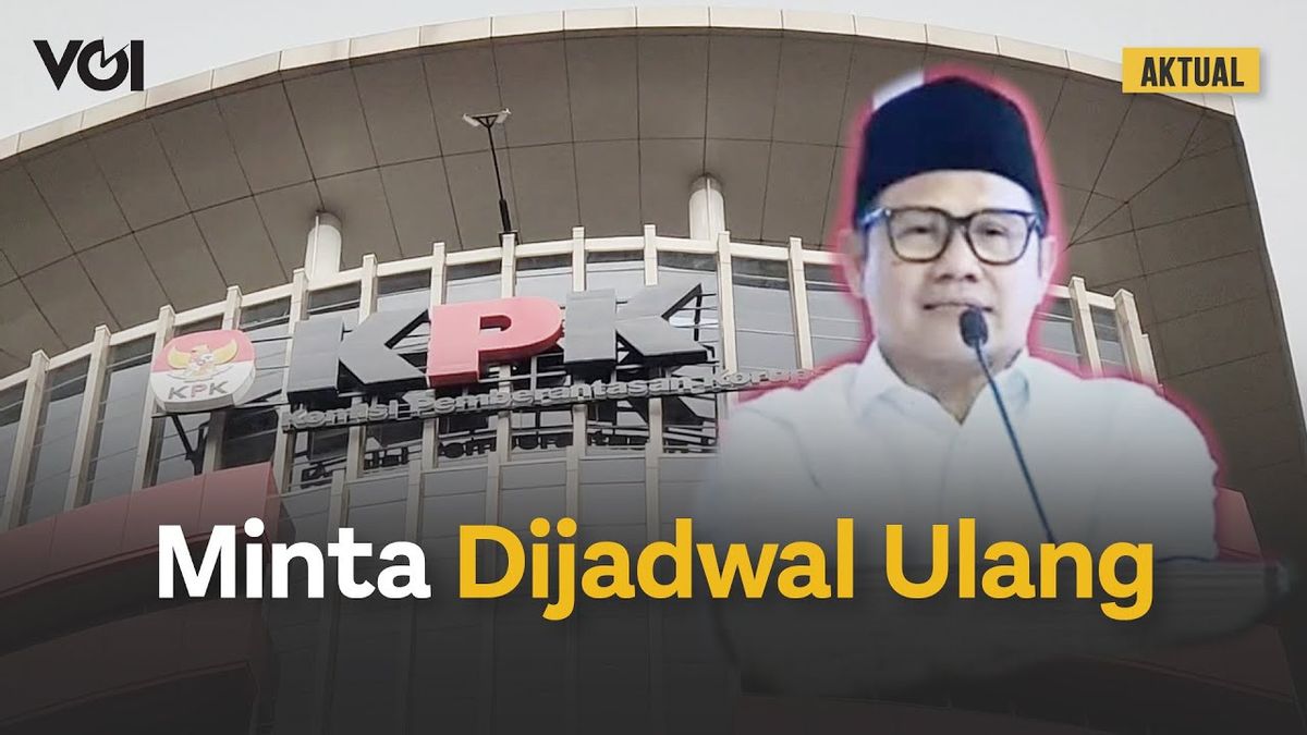 VIDEO: Muhaimin Iskandar Batal Diperiksa, Begini Kata KPK