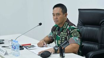 坚决！Panglima Andika关于Pantukhir潜在TNI学员：不要乱七八糟，按原样向我报告